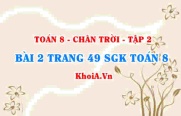 Bài 2 trang 49 Toán 8 Chân trời sáng tạo Tập 2